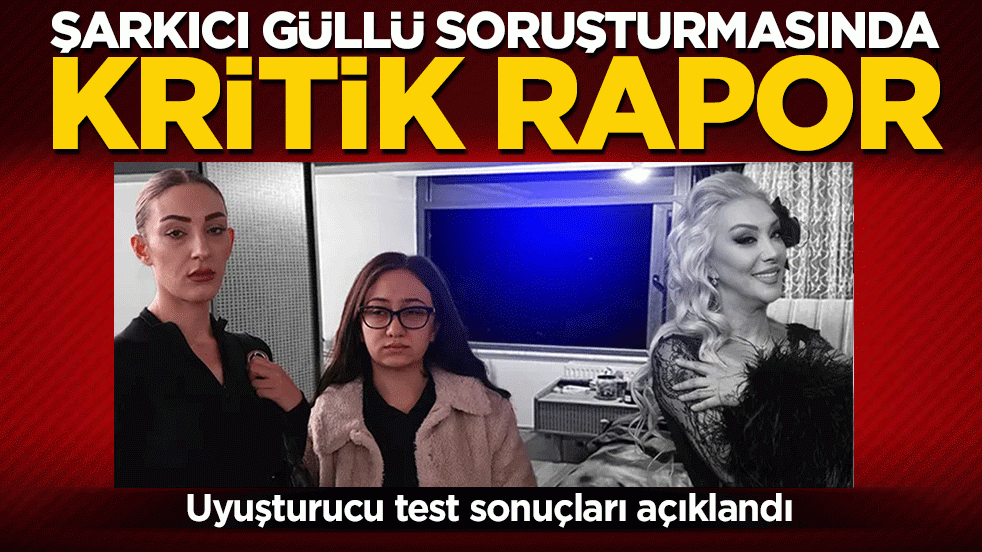 Şarkıcı Güllü soruşturmasında kritik rapor! Kızı Tuğyan Ülkem Gülter'in uyuşturucu test sonucu açıklandı