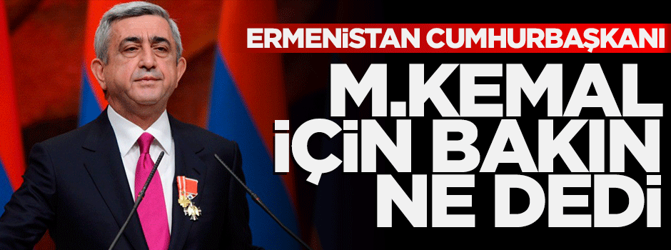 Sarkisyan'dan 'Atatürk' açıklaması