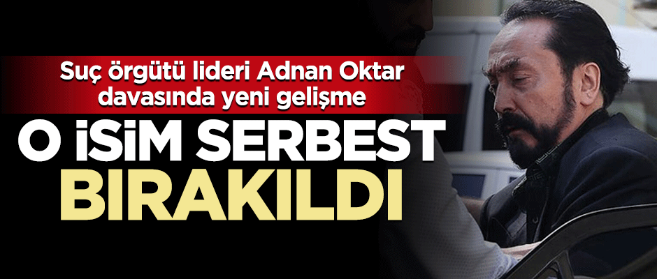 Şarlatan Adnan Oktar davasında flaş gelişme