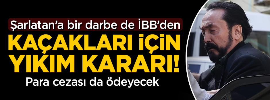 Şarlatan Adnan Oktar'a bir darbe de İBB'den! Kaçak yapıları için yıkım kararı