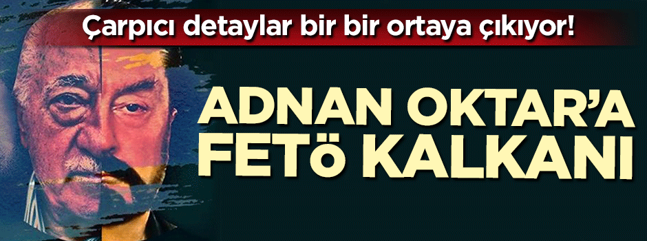 Şarlatan Adnan Oktar'a FETÖ kalkanı