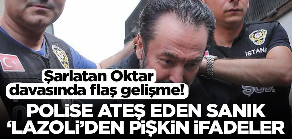 Şarlatan Oktar davasında flaş gelişme! Polise ateş eden Sanık ‘Lazoli’den pişkin ifadeler