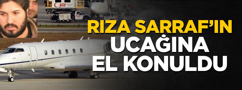Sarraf'ın uçağına ve yatına el konuldu