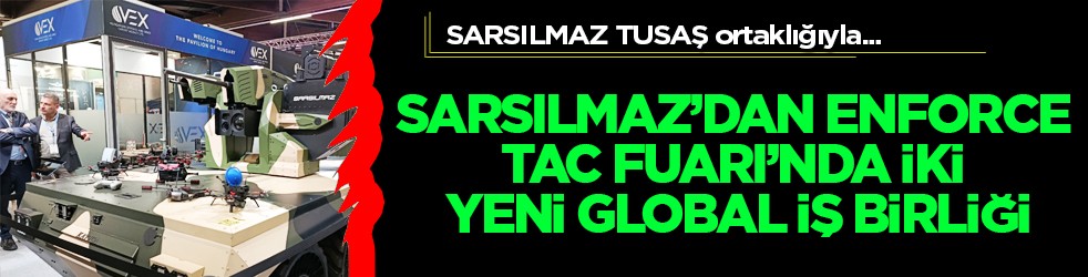 SARSILMAZ’dan Enforce TAC Fuarı’nda İki Yeni Global İş Birliği