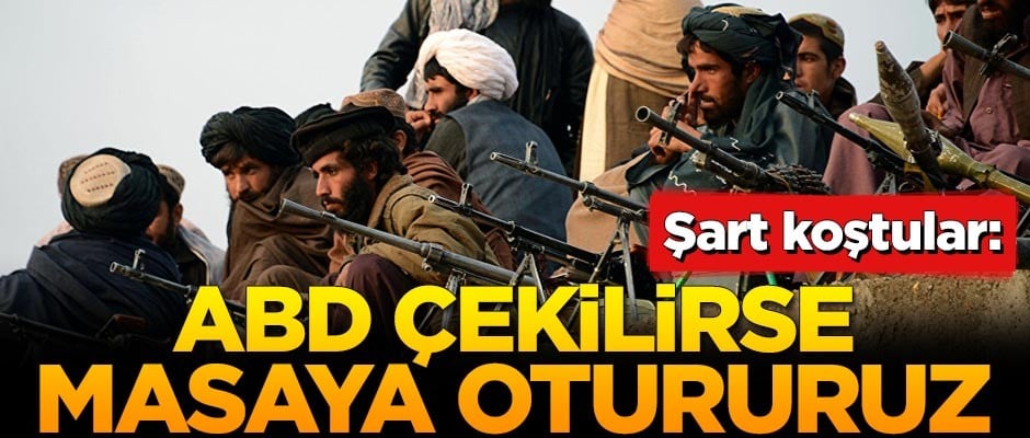 Şart koştular: ABD çekilirse masaya otururuz