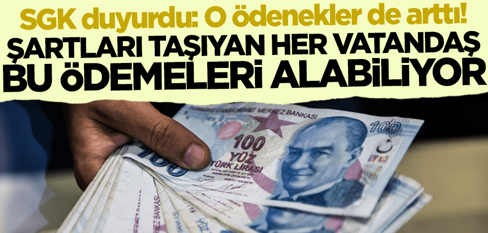 Şartları taşıyan her vatandaş bu ödemeleri alabiliyor! SGK duyurdu: Ödenekler arttı