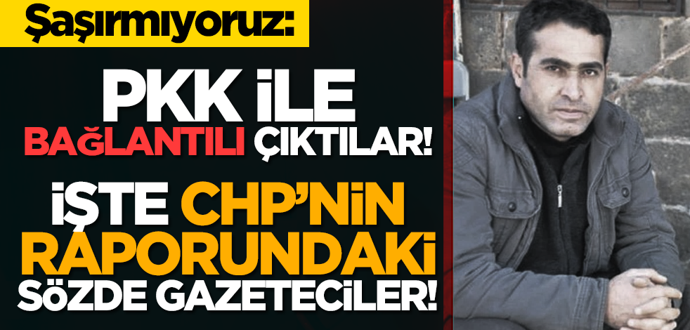 Şaşırmıyoruz: PKK ile bağlantılı çıktılar! İşte CHP’nin raporundaki sözde gazeteciler!