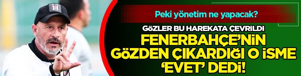 Şaşırtan hamle gelecek mi? Fenerbahçe'den Beşiktaş'a! Menajeri Önder Özen'le görüşecek