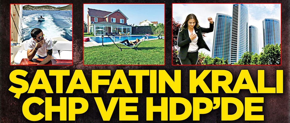 Şatafatın kralı CHP ve HDP’de