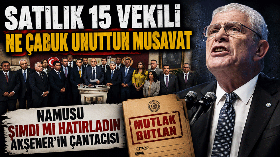 Satılık 15 vekili ne çabuk unuttun! Namusu şimdi mi hatırladın Müsavat?