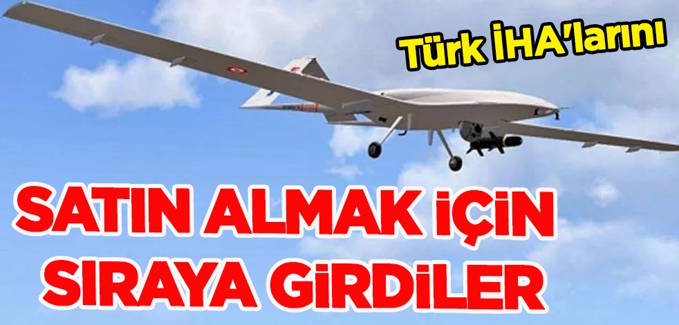 Satın almak için sıraya girdiler: Türk İHA'ları savaş alanında çok daha etkili