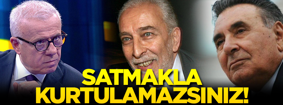 Satmakla kurtulamazsınız!