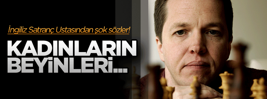 Satranç ustasından kadınlar için şok sözler: Beyinleri...