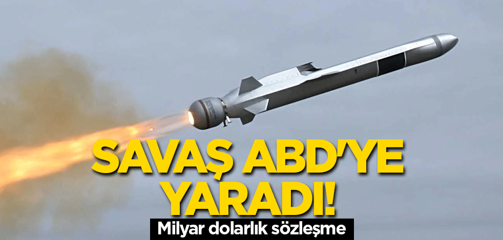 Savaş ABD'ye yaradı! Milyar dolarlık sözleşme