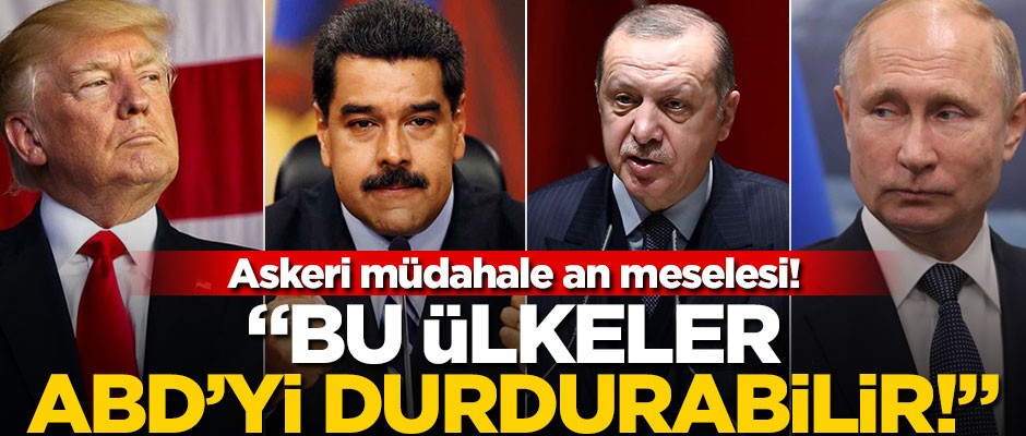 Askeri müdahale an meselesi! Rusya: Bu ülkeler ABD'yi engelleyebilir