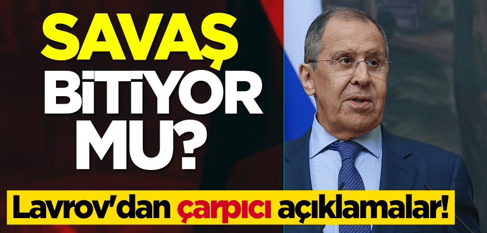 Savaş bitiyor mu? Lavrov'dan çarpıcı açıklamalar!