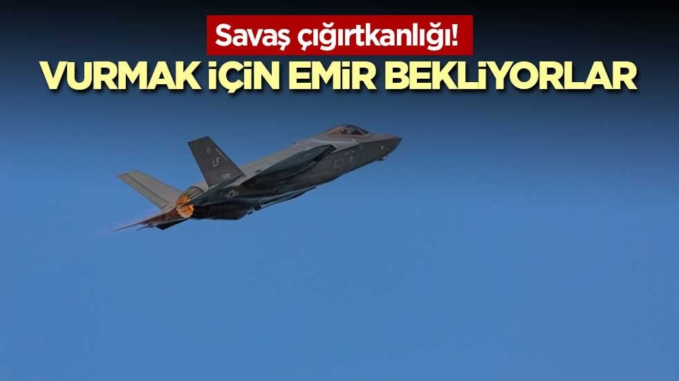 Savaş çığırtkanlığı! Vurmak için emir bekliyorlar