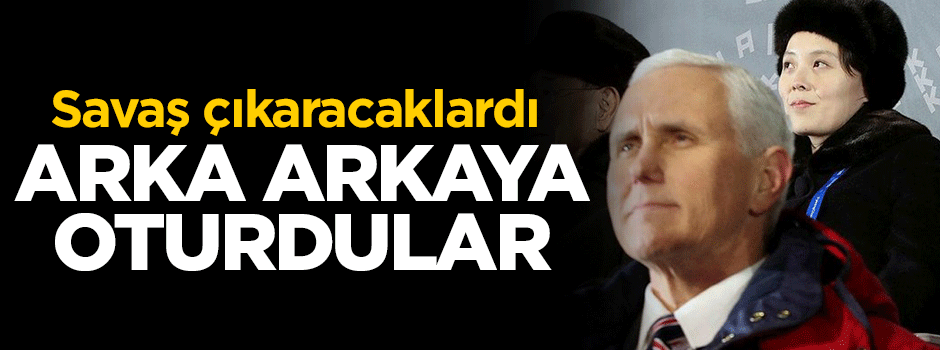Savaş çıkaracaklardı, arka arkaya oturdular