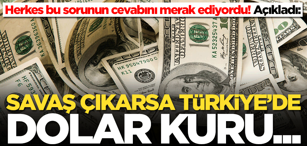 Savaş çıkarsa Türkiye'de dolar kuru ne olur? Uzman isim açıkladı: Dolar...
