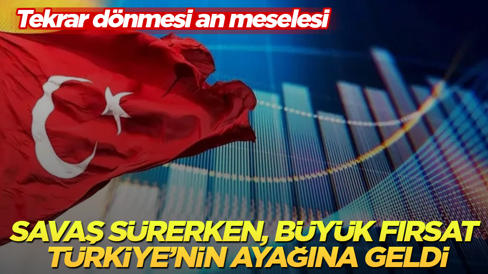 Savaş devam ederken, büyük fırsat Türkiye’nin ayağına geldi: Tekrar dönmesi an meselesi