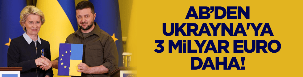Savaş devam ediyor! AB’den Ukrayna'ya 3 milyar Euro daha