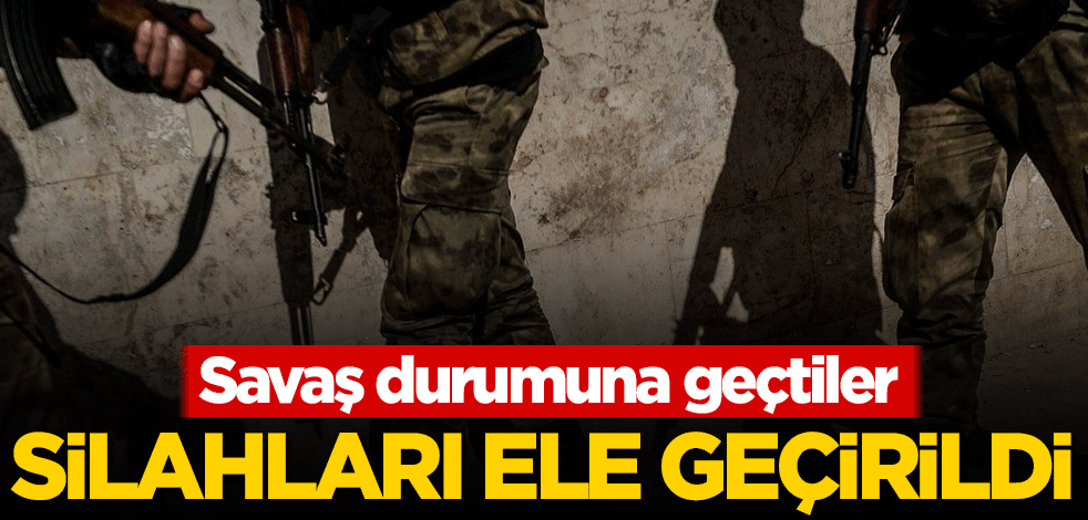 Savaş durumuna geçtiler! Silahları ele geçirildi
