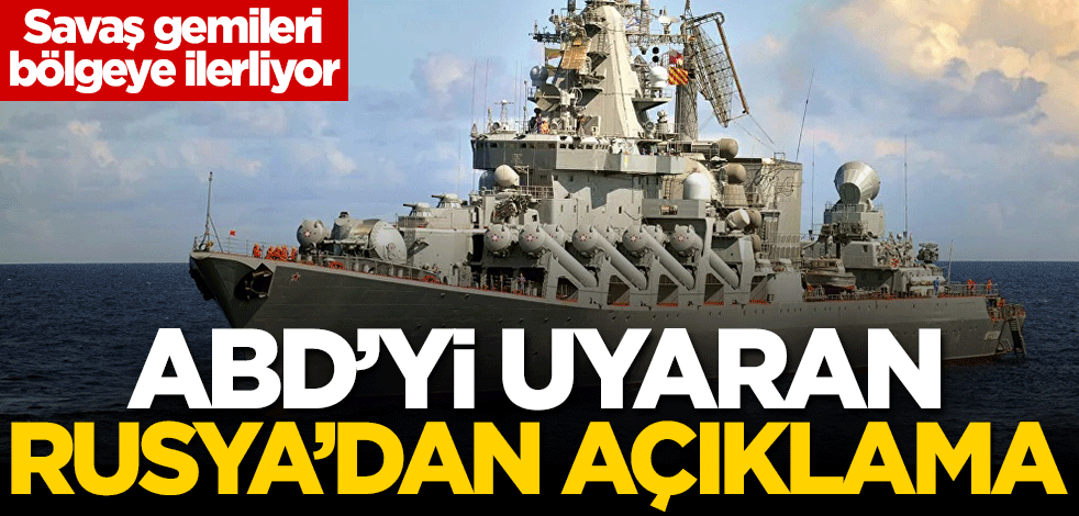 Savaş gemileri bölgeye ilerliyor! ABD'yi uyaran Rusya'dan açıklama