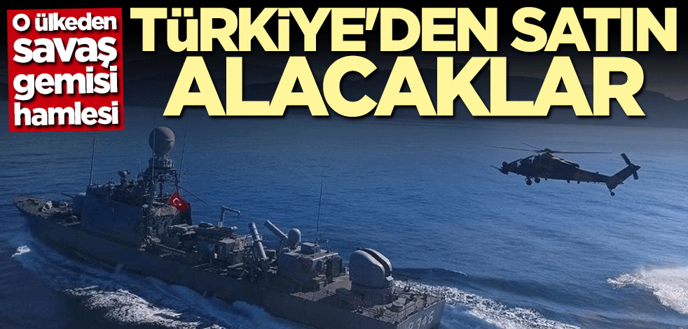 Savaş gemisi almak için Türkiye'nin kapısını çalacaklar!