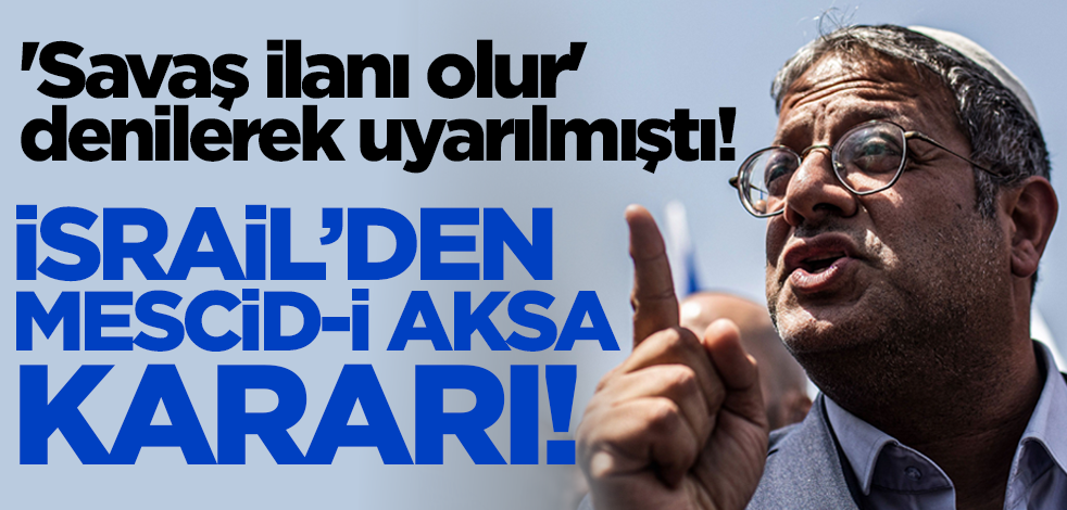 'Savaş ilanı olur' denilerek uyarılmıştı! İşgalci İsrail'den flaş Mescid-i Aksa kararı