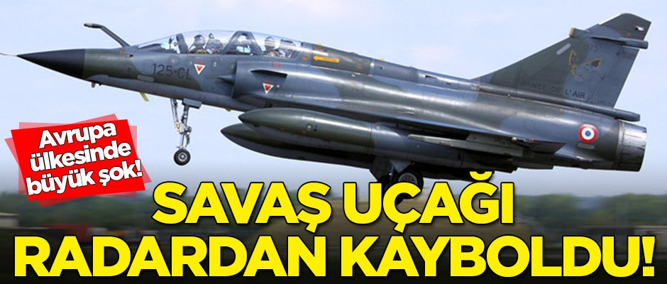Savaş uçağı radardan kayboldu!