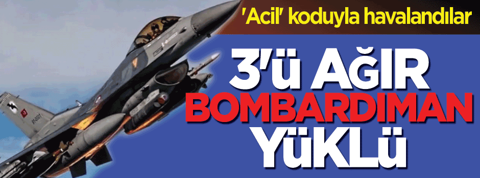 Savaş uçakları ‘acil’ koduyla havalandı