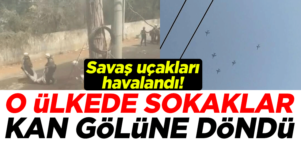 Savaş uçakları havalandı! Güneydoğu Asya ülkesi Myanmar'da sokaklar kan gölüne döndü