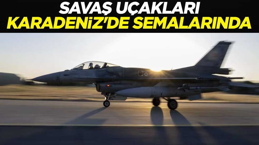 Savaş uçakları Karadeniz'de semalarında