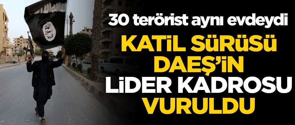 Savaş uçakları, katil sürüsü DAEŞ'in liderlerini vurdu