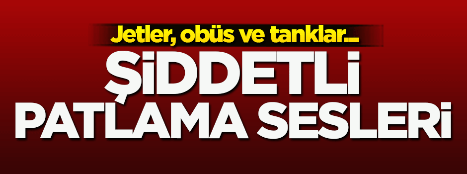 Savaş uçakları, obüs ve tanklar teröristlere bomba yağdırıyor