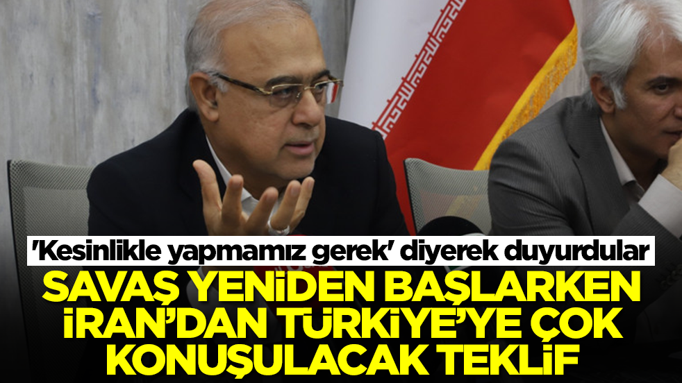 Savaş yeniden başlarken İran'dan Türkiye'ye çok konuşulacak teklif: 'Kesinlikle yapmamız gerek' diyerek duyurdular