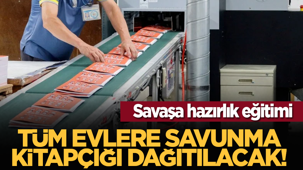 Savaşa hazırlık eğitimi: Tüm evlere savunma kitapçığı dağıtılacak!