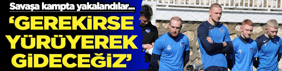 Savaşa kampta yakalanan Ukraynalı oyuncular: "Ülkemize gerekirse yürüyerek gideceğiz"