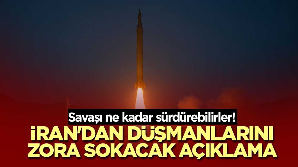 Savaşı ne kadar sürdürebilirler! İran'dan düşmanlarını zora sokacak açıklama