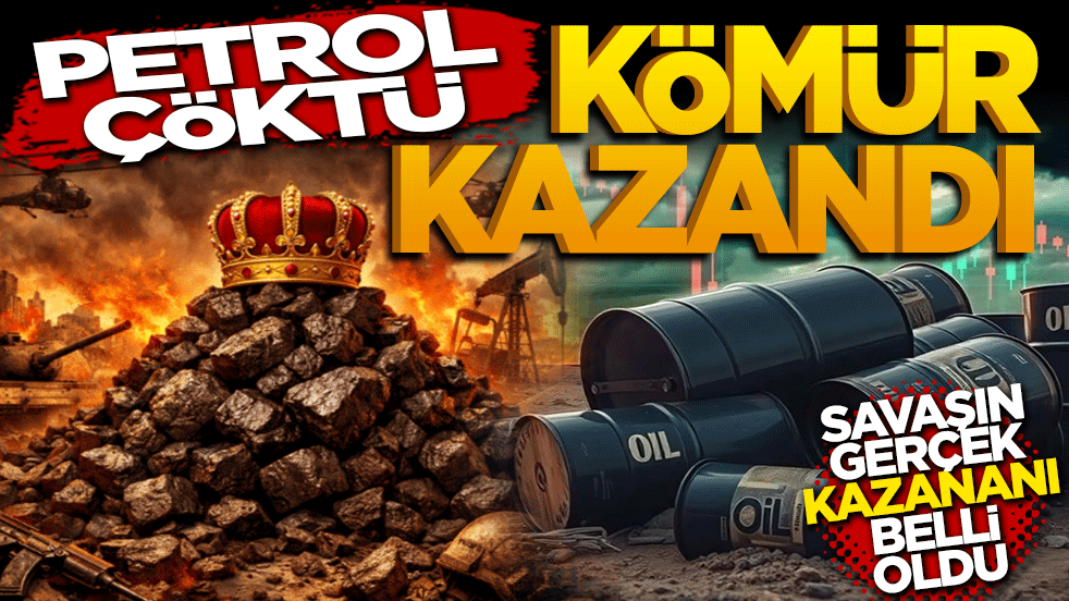 Savaşın gerçek kazananı belli oldu: Kömür şahlandı, petrol çöktü!