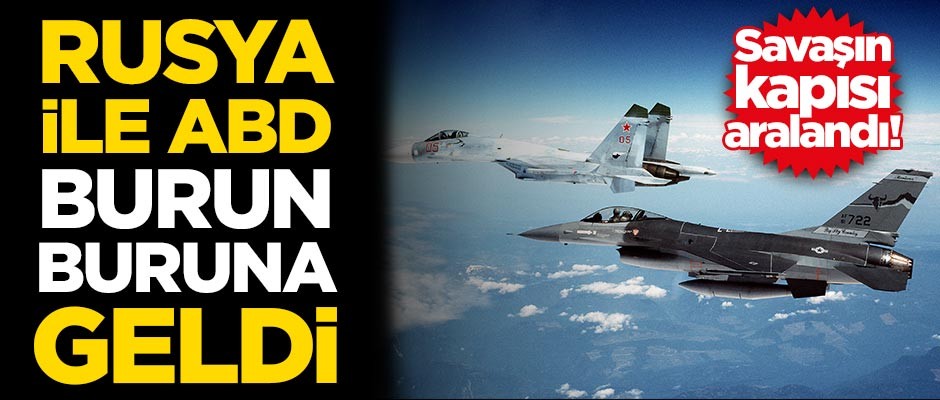 Savaşın kapısı aralandı! Rusya ile ABD burun buruna geldi