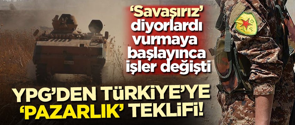 'Savaşırız' diyorlardı, vurmaya başlayınca işler değişti! YPG'den Türkiye'ye pazarlık teklifi!