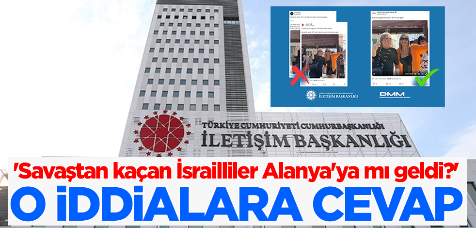 'Savaştan kaçan İsrailliler Alanya'ya mı geldi?' İletişim Başkanlığı'ndan o iddialara açıklama