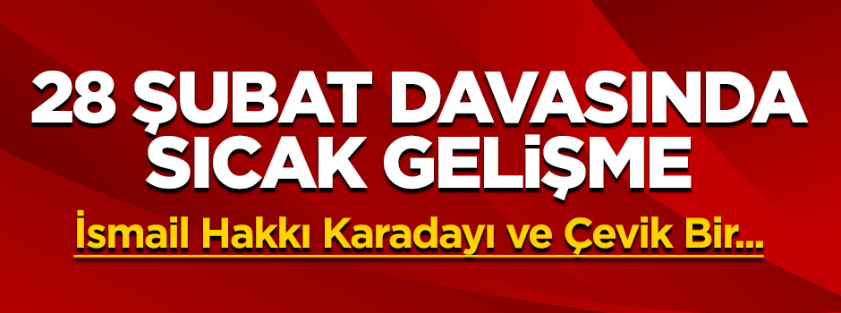 Savcı, 28 Şubat davasında mütalaasını açıkladı