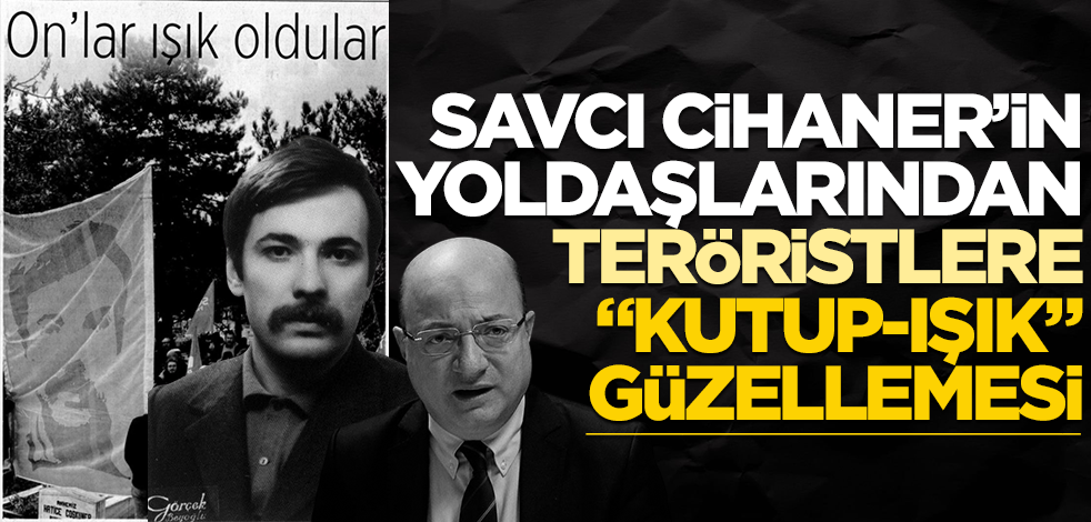 Savcı Cihaner’in yoldaşlarından teröristlere "Kutup-ışık" güzellemesi