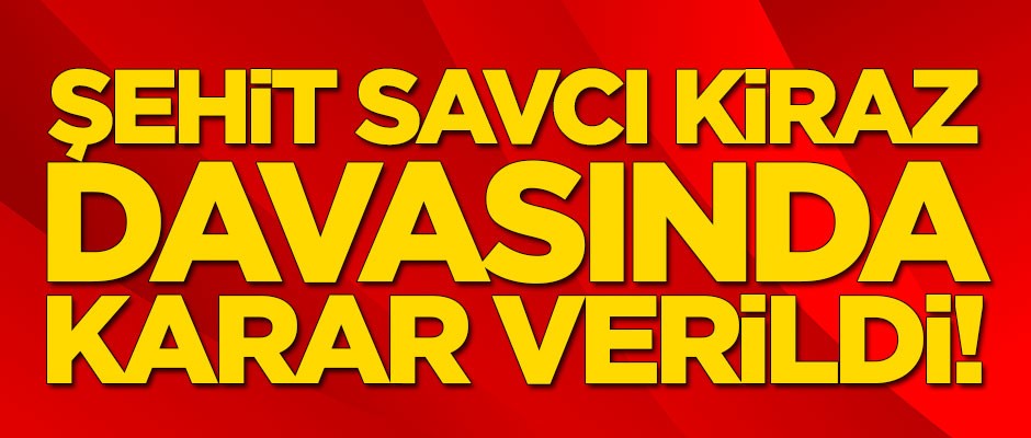 Savcı Mehmet Selim Kiraz davasında flaş karar