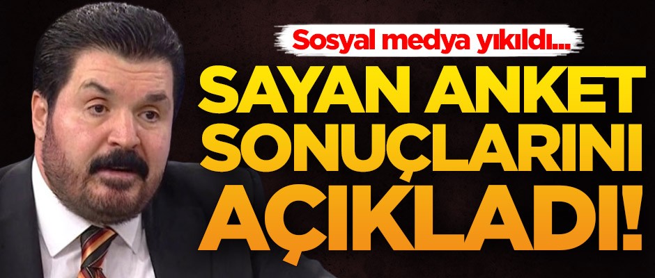 Savcı Sayan anket sonuçlarını açıkladı!