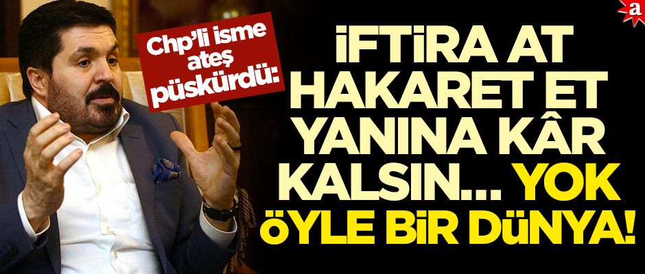 Savcı Sayan CHP'li ateş püskürdü: İftira at, hakaret et, yanına kâr kalsın… Yok öyle bir dünya!