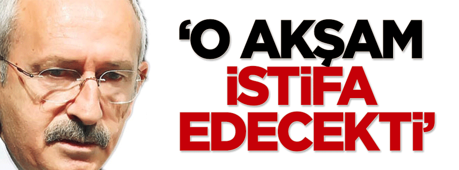 Savcı Sayan: Kılıçdaroğlu o akşam istifa edecekti