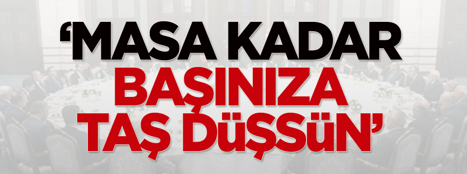 Savcı Sayan: Masa kadar başınıza taş düşsün!